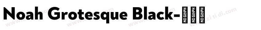 Noah Grotesque Black字体转换
